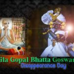 Srila Gopal Bhatta Goswami Disappearance Day